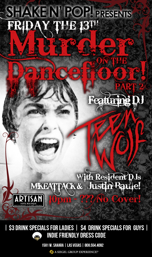 Artisan 5 13 11 Friday May 13th <br><span style=font size:16px;font weight:bold;>SHAKE N POP presents Friday the Thirteenth featuring DJ Teen Wolf</span>
