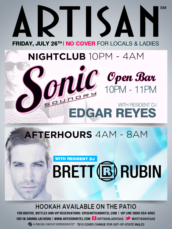 Artisan JulyFRI26 2013 7/26 – Artisan Nightclub and After Hours <br><span style=font size:16px;font weight:bold;> Sonic Soundry with resident Edgar Reyes. <br />Afterhours with resident Brett Rubin</span>